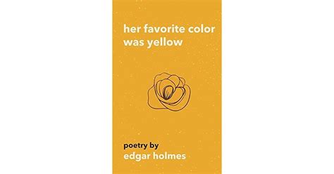 Her Favorite Color Was Yellow By Edgar Holmes
