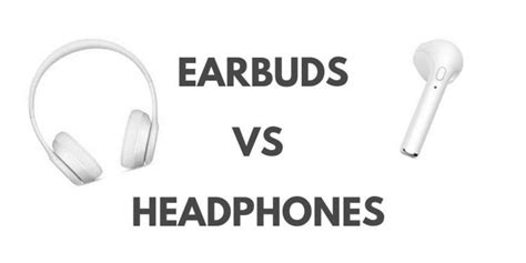 Earbuds Vs Headphones Pros And Cons