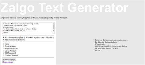 Zalgo text generator for cursed text letters is a creepy text destroyer that will make your text grow tall and glitched adding text symbol scratchy noise. 8 Best Free Zalgo Text Generator Tools {2020 Updated} - TechWhoop