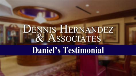 Daniels Testimonial Tampa Personal Injury Law Dennis Hernandez