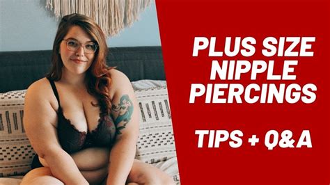 Plus Size Nipple Piercing Tips Q A Youtube