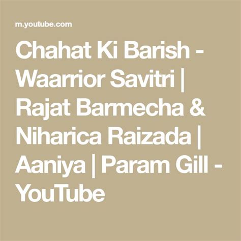 Chahat Ki Barish Waarrior Savitri Rajat Barmecha And Niharica Raizada Aaniya Param Gill