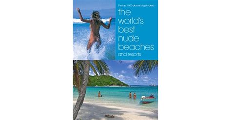 The Worlds Best Nude Beaches And Resorts By Mike Charles