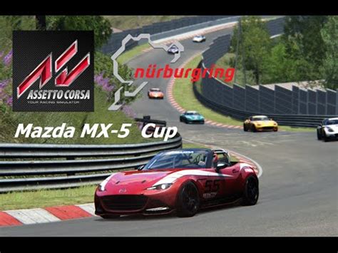 Assetto Corsa Mazda Mx Cup Nordschleife Youtube