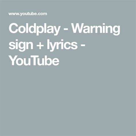 Coldplay Warning Sign Lyrics Youtube Coldplay Lyrics Warning
