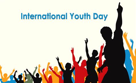 In Praise Of Youth On International Youth Day Monday 12 August 2019