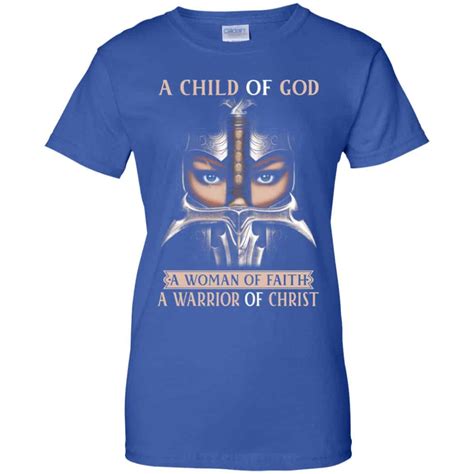 A Child Of God A Woman Of Faith A Warrior Of Christ Shirt Hoodie Tank