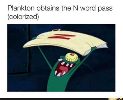 Plankton Obtains The N Word Pass Colorized Popular Memes On The Site Spongebob