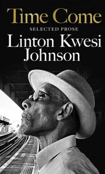 New Book Time Come Selected Prose By Linton Kwesi Johnson Repeating Islands