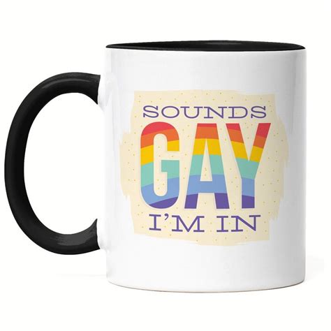 Hey Print Tasse Sounds Gay I M In Tasse Lgbt Lustig Gay Rainbow Lgbtq Pride Queer Homosexuell