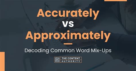Accurately Vs Approximately Decoding Common Word Mix Ups