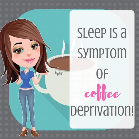 Sleep Is A Symptom Of Coffee Deprivation I Love Coffee Decaf Coffee