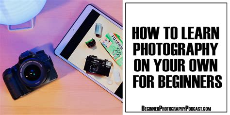 How To Learn Photography For Beginners 2021 Guide — The Beginner