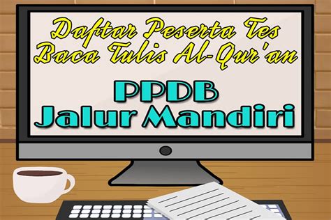 Tes tulis staff adm : DAFTAR PESERTA TES BACA TULIS AL QUR'AN PPDB JALUR MANDIRI ...