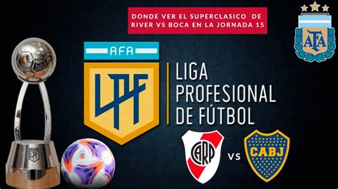 Horarios Y Dónde Ver En Vivo El Partido Entre River Plate Vs Boca