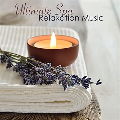 Ultimate Spa Relaxation Music Relaxing Spa Music For Spa Massage Therapy Personal