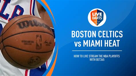 Boston Celtics V Miami Heat Live Stream Watch Nba Playoffs Online
