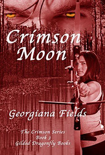 Crimson Moon Crimson Series Book 3 By Georgiana Fields Goodreads