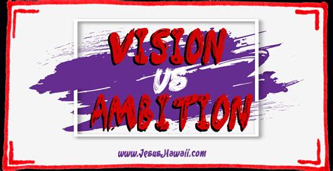 Vision Vs Ambition — Amazing Love