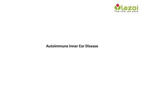 Autoimmune Inner Ear Disease Understanding Causes Symptoms And