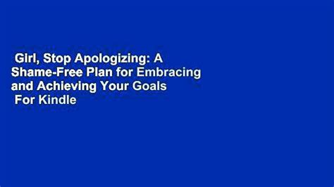 Girl Stop Apologizing A Shame Free Plan For Embracing And Achieving Your Goals For Kindle