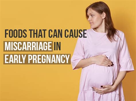 18 Foods That Can Cause Miscarriage In Early Pregnancy