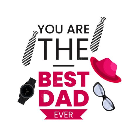 Best Dad Father Vector Hd Png Images You Are The Best Dad Ever Fathers