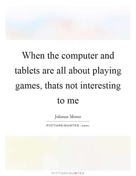 Top 26 Quotes And Sayings About Tablets