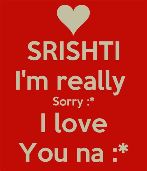 Share the best gifs now >>> SRISHTI I'm really Sorry :* I love You na :* Poster ...