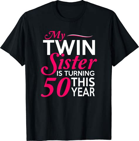 Funny Twin Sister 50th Birthday Birth Year Shirt T Shirt Uk