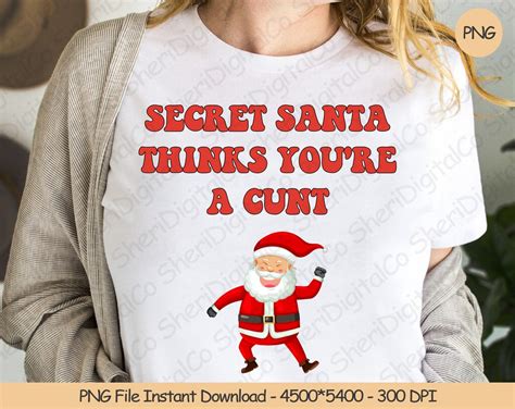Secret Santa Thinks You Re A Cunt Png Digital Design Etsy