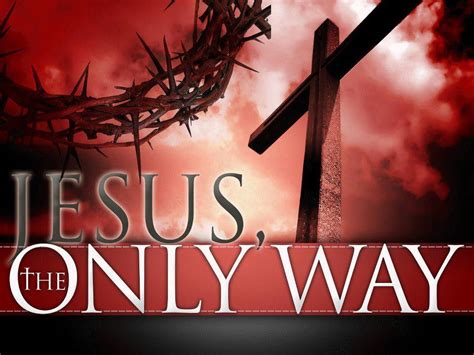 jesus is the only way quotes quotesgram