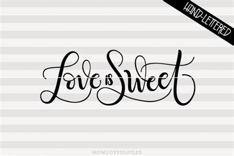 Love is sweet - SVG - PDF - DXF - hand drawn lettered cut file By