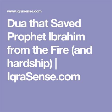 Dua That Saved Prophet Ibrahim From The Fire And Hardship Iqrasense