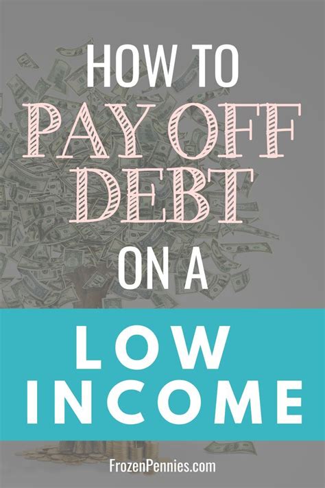 How To Pay Off Debt With A Low Income Debt Payoff Plan Debt Payoff