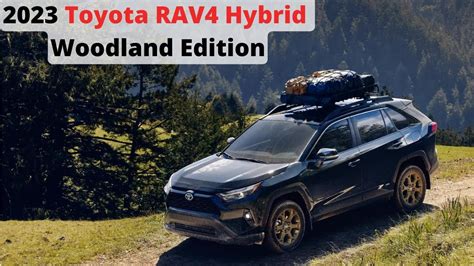 2023 Toyota Rav4 Hybrid Woodland Edition Youtube