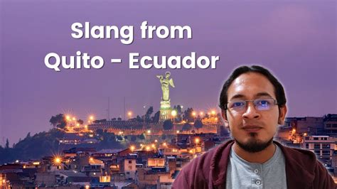 Ecuadorian Slang Expressions In Quito Youtube