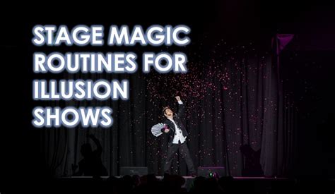 Stage Magic Routines For Illusionists In Magic And Illusion Shows By J C Sum