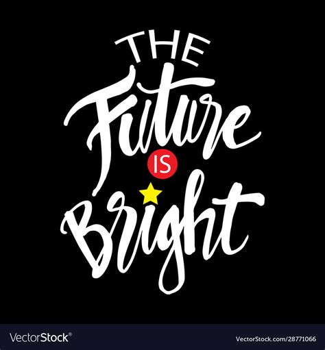 The Future Is Bright Quotes Images For Life