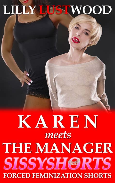 Karen Meets The Manager: A Short Forced Feminization Sissy Story by