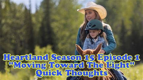 Heartland Season 15 Episode 1 Moving Toward The Light Quick Thoughts