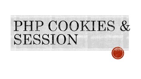 Php Cookies And Sessions Ppt