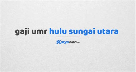 Dengan gaji umr jakarta, bagaimana seorang fresh graduate mengatur keuangannya? Gaji UMR Hulu Sungai Utara & Gaji UMK Hulu Sungai Utara Tahun 2021
