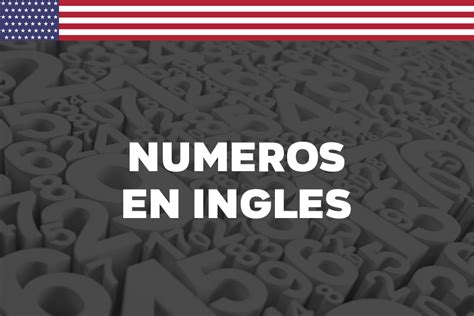 Hoy Vamos A Ver Algunas Características De Los Números En Inglés Y Cómo