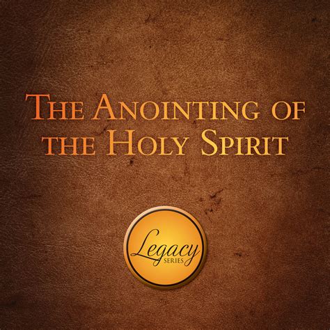 The Anointing Of The Holy Spirit Greaterworksonline