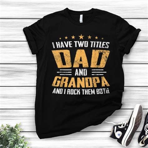 Top Trend I Have Two Titles Dad And Grandpa Father Day I Rock Them Both