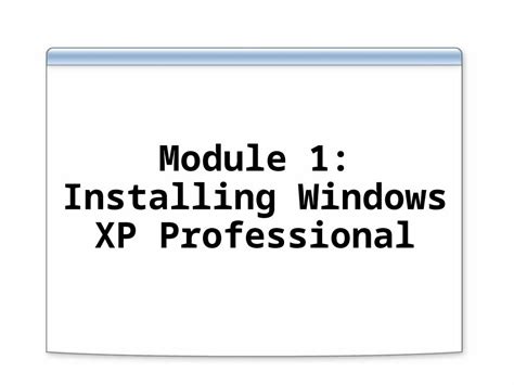 Ppt Module 1 Installing Windows Xp Professional Overview Planning