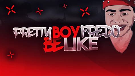 Prettyboyfredo Be Like Prettyboyfredo Youtube