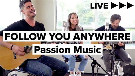 Passion Music Follow You Anywhere Live Acoustic 89 3 Ksbj God Listens