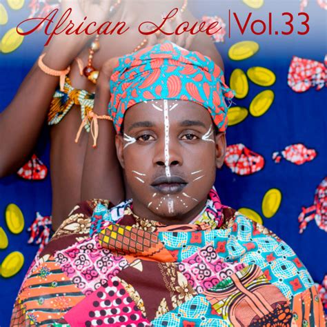 African Love Vol 33 Compilation By Various Artists Spotify